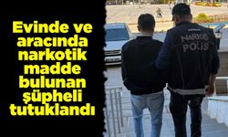 Evinde ve aracında narkotik madde bulunan şüpheli tutuklandı