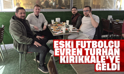 Eski futbolcu Evren Turhan Kırıkkale’ye geldi