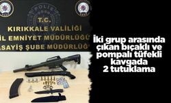 İki grup arasında çıkan bıçaklı ve pompalı tüfekli kavgada 2 tutuklama