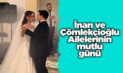 İnan ve Çömlekçioğlu Ailelerinin mutlu günü