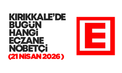 KIRIKKALE’DE BUGÜN HANGİ ECZANELER NÖBETÇİ 21 Nisan 2026
