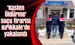 ‘Kasten Öldürme’ suçu firarisi Kırıkkale’de yakalandı