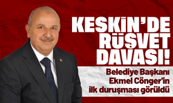 "Rüşvet" suçundan tutuksuz yargılanan Keskin Belediye Başkanı Cönger'in ilk duruşması görüldü