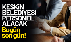 Keskin Belediyesi’nden personel alacak! Bugün son gün!