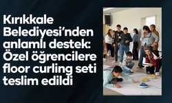 Kırıkkale Belediyesi’nden anlamlı destek: Özel öğrencilere floor curling seti teslim edildi