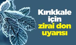 Kırıkkale için zirai don uyarısı