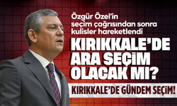 Kırıkkale’de ‘ara seçim’ yapılacak mı? Özgür Özel’in Kırıkkale çağrısı ne anlama geliyor?