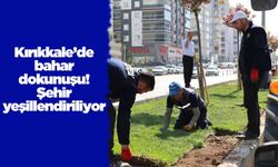 Kırıkkale’de bahar dokunuşu! Şehir yeşillendiriliyor