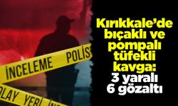 Kırıkkale’de bıçaklı ve pompalı tüfekli kavga: 3 yaralı 6 gözaltı