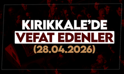 Kırıkkale’de bugün vefat edenler 28 Nisan 2026