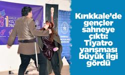 Kırıkkale’de gençler sahneye çıktı: Tiyatro yarışması büyük ilgi gördü