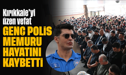 Kırıkkale’yi üzen vefat! Genç polis memuru hayatını kaybetti!