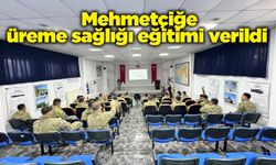 Mehmetçiğe üreme sağlığı eğitimi verildi