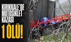 Kırıkkale’de motosiklet kazası; 1 ölü