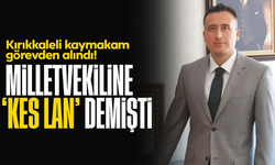 Kırıkkaleli Kaymakam Hakkında Soruşturma: Görevden Alındı