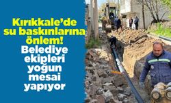 Kırıkkale’de su baskınlarına önlem! Belediye ekipleri yoğun mesai yapıyor