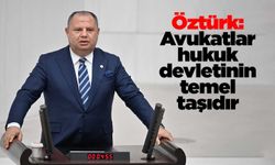 Öztürk: Avukatlar hukuk devletinin temel taşıdır