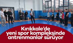Kırıkkale’de yeni spor kompleksinde antrenmanlar sürüyor