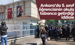 Ankara'da 5. sınıf öğrencisinin okula tabanca getirdiği iddiası