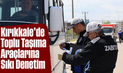 Kırıkkale’de Toplu Taşıma Araçlarına Sıkı Denetim