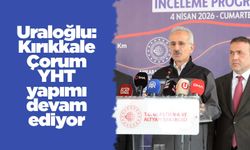 Uraloğlu: Kırıkkale-Çorum YHT yapımı devam ediyor