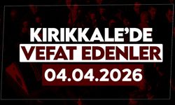 Kırıkkale’de bugün vefat edenler 04 Nisan 2026