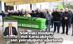 SGK eski müdürü Veli Karacaköylü son yolculuğuna uğurlandı