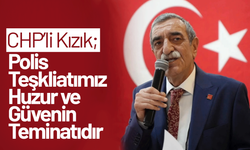 CHP'li Kızık: Polis teşkilatımız huzur ve güvenin teminatıdır
