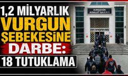 1,2 milyarlık vurgun şebekesine darbe: 18 tutuklama