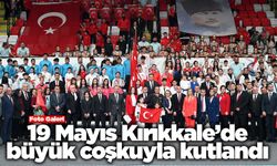 19 Mayıs Kırıkkale’de büyük coşkuyla kutlandı