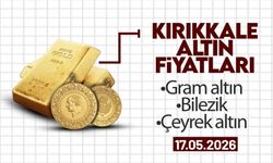 KIRIKKALE’DE BUGÜN ALTIN NE KADAR? 17 Mayıs 2026