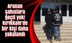 Aranan şahıslara geçit yok! Kırıkkale’de bir kişi daha yakalandı