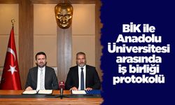 BİK ile Anadolu Üniversitesi arasında iş birliği protokolü