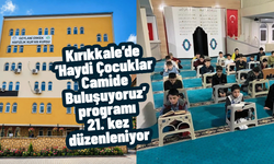 Kırıkkale’de ‘Haydi Çocuklar Camide Buluşuyoruz’ programı 21. kez düzenleniyor