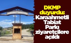 DKMP duyurdu: Karaahmetli Tabiat Parkı ziyaretçilere açıldı