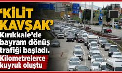 'Kilit Kavşak'Kırıkkale'de bayram dönüş trafiği başladı. Kilometrelerce kuyruk oluştu