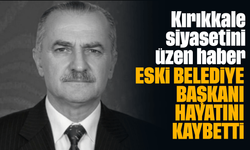 Kırıkkale siyasetini üzen haber! Eski Belediye Başkanı Muzaffer Büken hayatını kaybetti