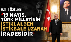 Halil Öztürk: “19 Mayıs, Türk Milletinin İstiklalden İstikbale Uzanan İradesidir”