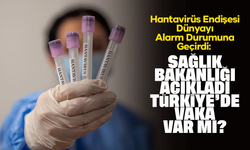 Hantavirüs Endişesi Dünyayı Alarm Durumuna Geçirdi: Sağlık Bakanlığı’ndan Açıklama