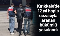 Kırıkkale’de 12 yıl hapis cezasıyla aranan hükümlü yakalandı