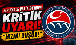 Kırıkkale Valiliği’nden kritik uyarı! “Hızını düşür!”