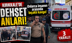 Kırıkkale’de bıçaklı kavga! 3 yaralı!