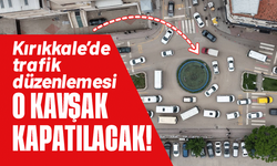 Kırıkkale’de trafik düzenlemesi! O kavşak kapatılacak!