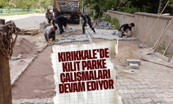 Kırıkkale Belediyesi Kilit Parke Çalışmalarını Sürdürüyor