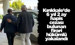 Kırıkkale’de 6 yıl 2 ay hapis cezası bulunan firari hükümlü yakalandı
