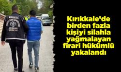 Kırıkkale’de birden fazla kişiyi silahla yağmalayan firari hükümlü yakalandı