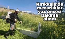 Kırıkkale’de mezarlıklar yaz öncesi bakıma alındı