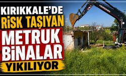 Kırıkkale’de risk taşıyan metruk binalar yıkılıyor