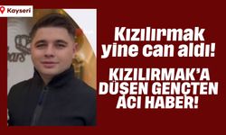 Kızılırmak'a düşen gençten acı haber