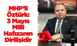 MHP’li Öztürk: 3 Mayıs Milli Hafızanın Dirilişidir